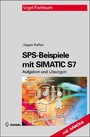 SPS-Beispiele mit Simatic S7 - Aufgaben und Lösungen