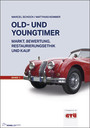 Old- und Youngtimer Band 1 - Markt, Bewertung, Restaurierungsethik und Kauf