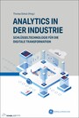Analytics in der Industrie - Schlüsseltechnologie für die digitale Transformation