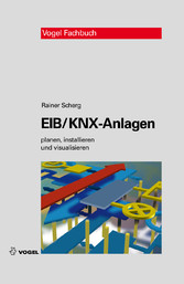 EIB/KNX-Anlagen - planen, installieren und visualisieren
